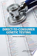 Direct-to-consumer genetic testing : summary of a workshop /