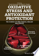 Oxidative stress and antioxidant protection : the science of free radical biology & disease /