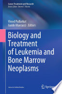 Biology and Treatment of Leukemia and Bone Marrow Neoplasms  /