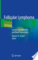 Follicular Lymphoma : Current Management and Novel Approaches /