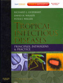 Tropical infectious diseases : principles, pathogens, and practice /