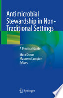 Antimicrobial Stewardship in Non-Traditional Settings : A Practical Guide /