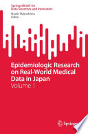 Epidemiologic Research on Real-World Medical Data in Japan : Volume 1 /