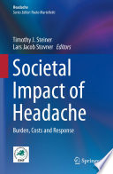 Societal Impact of Headache : Burden, Costs and Response /
