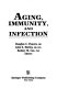 Aging, immunity and infection /