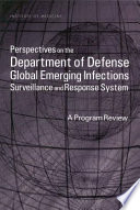 Perspectives on the Department of Defense Global Emerging Infections Surveillance and Response System : a program review /