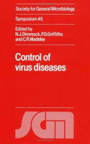 Control of virus diseases : Forty-fifth Symposium of the Society for General Microbiology, held at the University of Warwick, April 1990 /