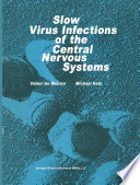 Slow virus infections of the central nervous system : investigational approaches to etiology and pathogenesis of these diseases /