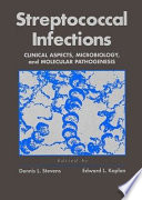 Streptococcal infections : clinical aspects, microbiology, and molecular pathogenesis /