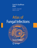 Atlas of fungal infections : editor, Carol A. Kauffmann ; editor-in-chief, Gerald L. Mandell ; with 26 contributors.