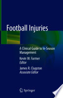 Football Injuries : A Clinical Guide to In-Season Management /