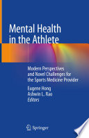 Mental Health in the Athlete : Modern Perspectives and Novel Challenges for the Sports Medicine Provider /