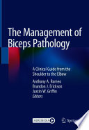 The Management of Biceps Pathology : A Clinical Guide from the Shoulder to the Elbow /