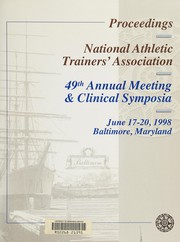 Proceedings : National Athletic Trainers' Association, 49th Annual Meeting & Clinical Symposia : June 17-20, 1998, Baltimore, Maryland.