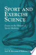 Sport and exercise science : essays in the history of sports medicine /