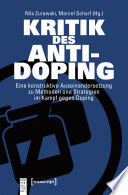 Kritik des Anti-Doping : Eine konstruktive Auseinandersetzung zu Methoden und Strategien im Kampf gegen Doping /