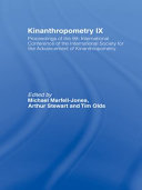 Kinanthropometry IX : proceedings of the 9th International Conference of the International Society for the Advancement of Kinanthropometry /