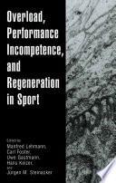 Overload, performance incompetence, and regeneration in sport /