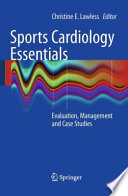 Sports cardiology essentials : evaluation, management and case studies /