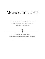 Mononucleosis : a medical dictionary, bibliography, and annotated research guide to internet references /