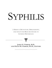 Syphilis : a medical dictionary, bibliography, and annotated research guide to internet references /