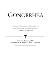 Gonorrhea : a medical dictionary, bibliography, and annotated research guide to Internet references /