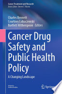 Cancer Drug Safety and Public Health Policy : A Changing Landscape /