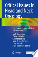 Critical Issues in Head and Neck Oncology : Key Concepts from the Eighth THNO Meeting /