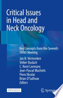 Critical Issues in Head and Neck Oncology : Key Concepts from the Seventh THNO Meeting /