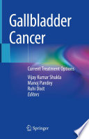 Gallbladder Cancer : Current Treatment Options  /