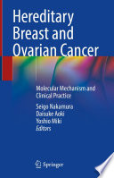 Hereditary Breast and Ovarian Cancer  : Molecular Mechanism and Clinical Practice /