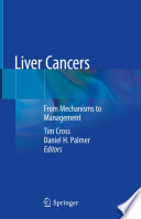 Liver Cancers : From Mechanisms to Management /