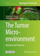 The Tumor Microenvironment : Methods and Protocols /