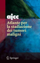 AJCC atlante per la stadiazione dei tumori maligni /
