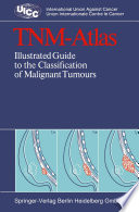 TNM-atlas : illustrated guide to the classification of malignant tumours /