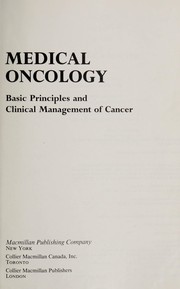 Medical oncology : basic principles and clinical management of cancer /