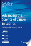 Advancing the Science of Cancer in Latinos : Building Collaboration for Action /