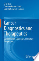 Cancer Diagnostics and Therapeutics  : Current Trends, Challenges, and Future Perspectives /