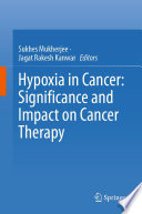 Hypoxia in Cancer: Significance and Impact on Cancer Therapy /