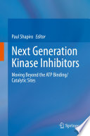 Next Generation Kinase Inhibitors : Moving Beyond the ATP Binding/Catalytic Sites /
