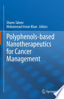 Polyphenols-based Nanotherapeutics for Cancer Management /
