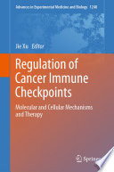 Regulation of Cancer Immune Checkpoints : Molecular and Cellular Mechanisms and Therapy /