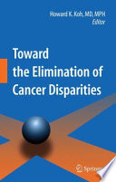 Toward the elimination of cancer disparities : medical and health perspectives /