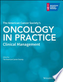 The American Cancer Society's oncology in practice : clinical management /