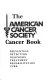 The American Cancer Society cancer book : prevention, detection, diagnosis, treatment, rehabilitation, cure /