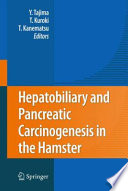 Hepatobiliary and pancreatic carcinogenesis in the hamster /