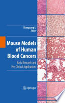 Mouse models of human blood cancers : basic research and pre-clinical applications /