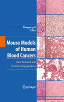 Mouse models of human blood cancers : basic research and pre-clinical applications /