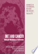 Diet and cancer : molecular mechanisms of interactions /