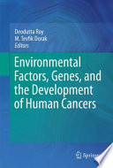 Environmental factors, genes, and the development of human cancers /